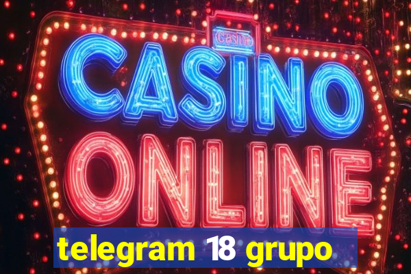 telegram 18 grupo